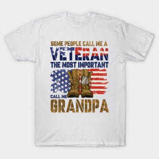 Some People Call Me A Veteran, Veteran Dad, Veteran Grandpa, The Most Important Call Me Grandpa T-Shirt